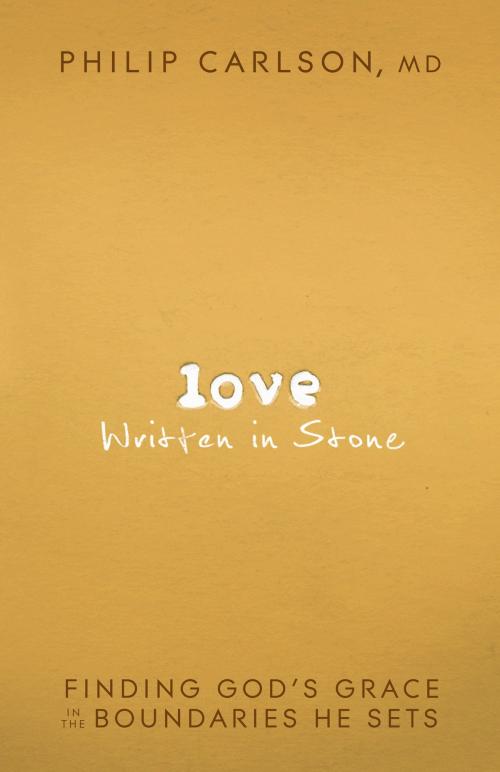 Cover of the book Love Written in Stone by MD, Philip Carlson, Baker Publishing Group