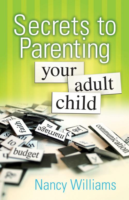Cover of the book Secrets to Parenting Your Adult Child by MEd, LPC, Nancy Williams, Baker Publishing Group