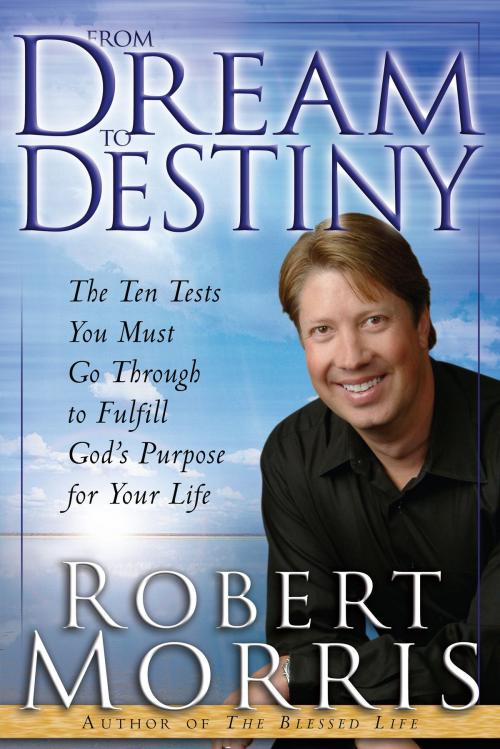 Cover of the book From Dream to Destiny by Robert Morris, Baker Publishing Group
