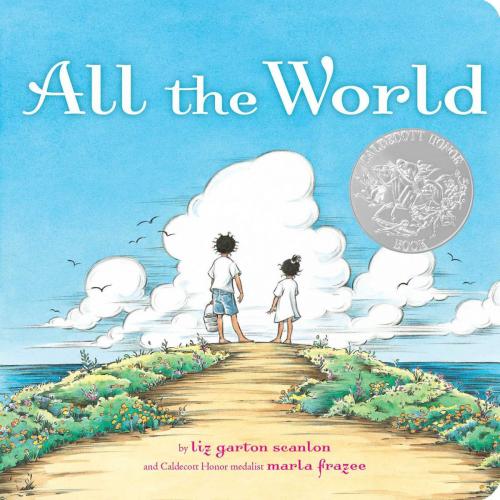 Cover of the book All the World by Liz Garton Scanlon, Beach Lane Books