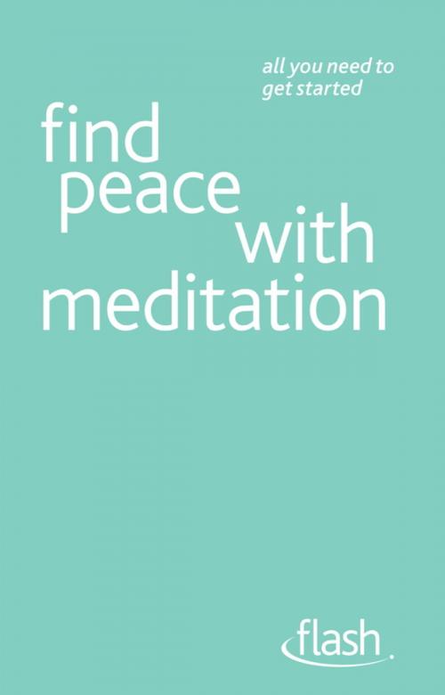 Cover of the book Find Peace with Meditation: Flash by Naomi Ozaniec, John Murray Press