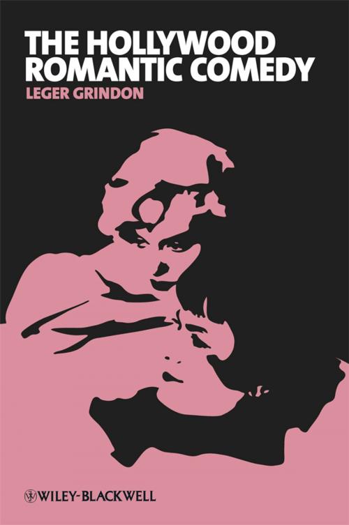 Cover of the book The Hollywood Romantic Comedy by Leger Grindon, Wiley