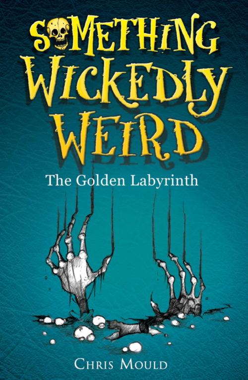 Cover of the book Something Wickedly Weird: The Golden Labyrinth by Chris Mould, Hachette Children's