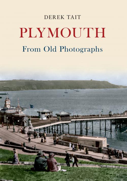 Cover of the book Plymouth From Old Photographs by Derek Tait, Amberley Publishing