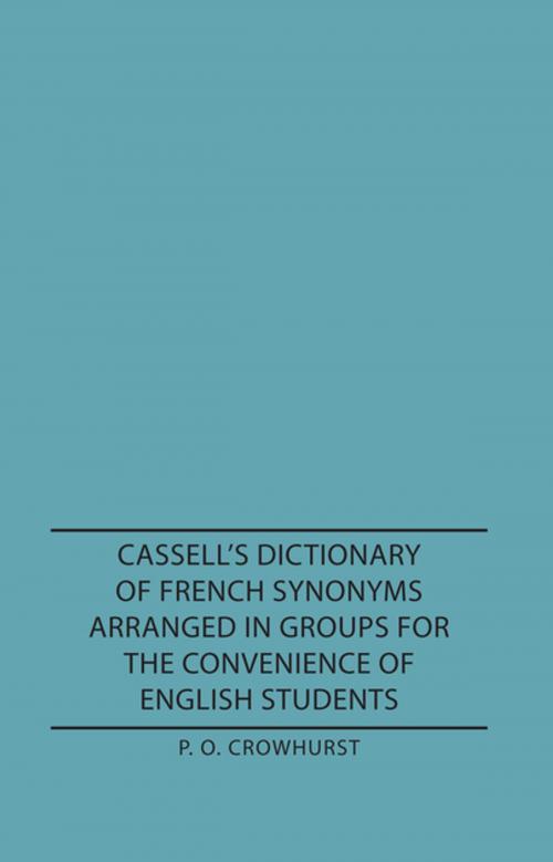 Cover of the book Cassell's Dictionary of French Synonyms Arranged in Groups for the Convenience of English Students by P. O. Crowhurst, Read Books Ltd.