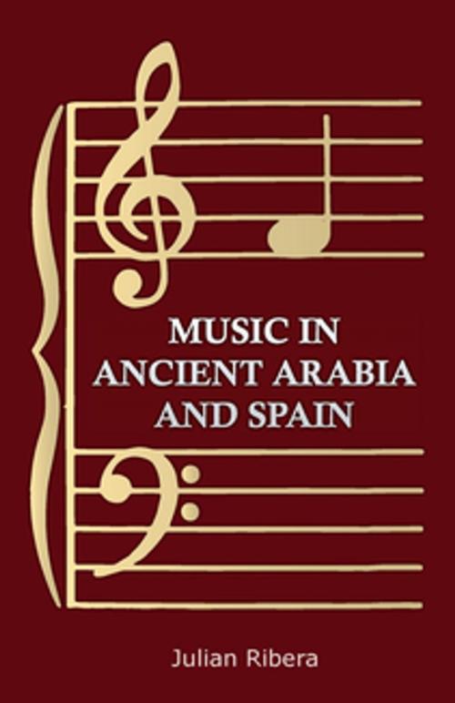 Cover of the book Music in Ancient Arabia and Spain by Julian Ribera, Read Books Ltd.