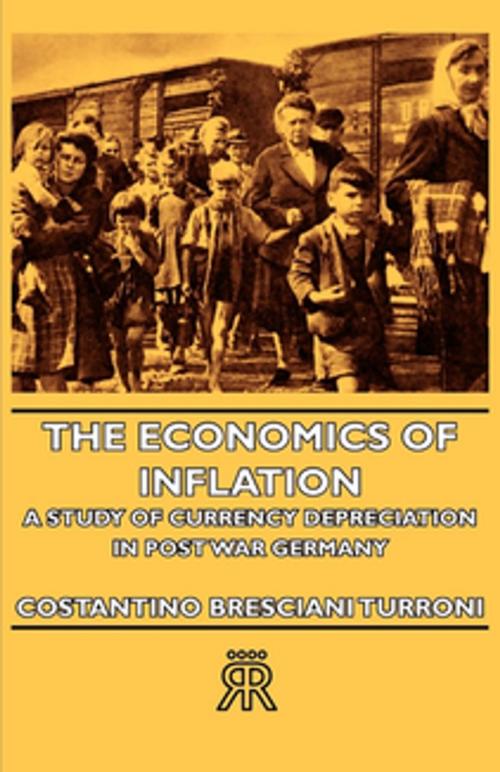 Cover of the book The Economics of Inflation - A Study of Currency Depreciation in Post War Germany by Costantino Bresciani-Turroni, Lionel Robbins, Read Books Ltd.