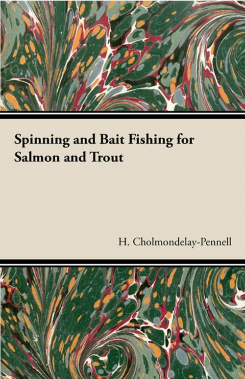Cover of the book Spinning and Bait Fishing for Salmon and Trout by H. Cholmondelay-Pennell, Read Books Ltd.