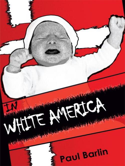 Cover of the book In White America by Paul Barlin, iUniverse