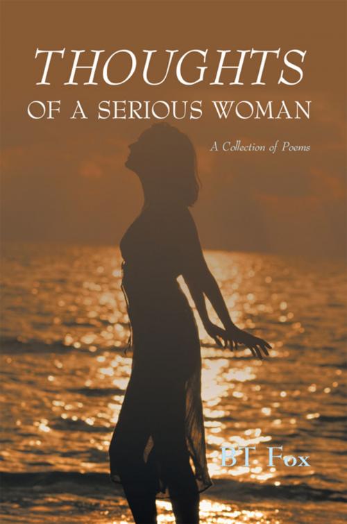 Cover of the book Thoughts of a Serious Woman by BT Fox, iUniverse