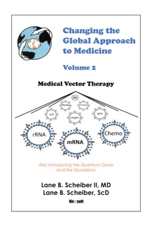 Cover of the book Changing the Global Approach to Medicine, Volume 2 by Lane B. Scheiber II, Lane B. Scheiber, iUniverse