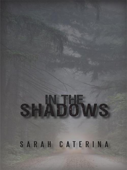 Cover of the book In the Shadows by Sarah Caterina, iUniverse