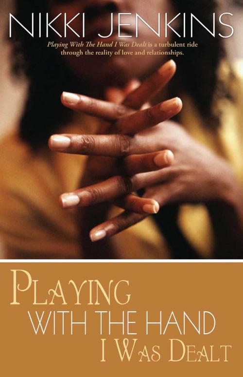 Cover of the book Playing with the Hand I Was Dealt by Nikki Jenkins, Strebor Books