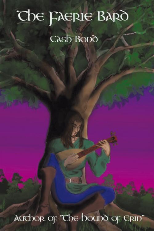 Cover of the book The Faerie Bard by Cash Bond, AuthorHouse
