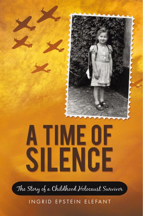Cover of the book A Time of Silence by Ingrid Epstein Elefant, AuthorHouse