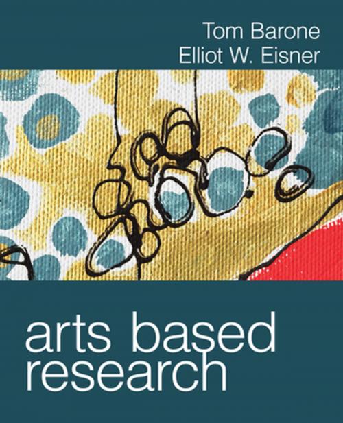 Cover of the book Arts Based Research by Tom Barone, Elliot W. Eisner, SAGE Publications