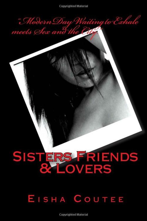 Cover of the book Sisters Friends & Lovers by Eisha Coutee, Eisha Coutee