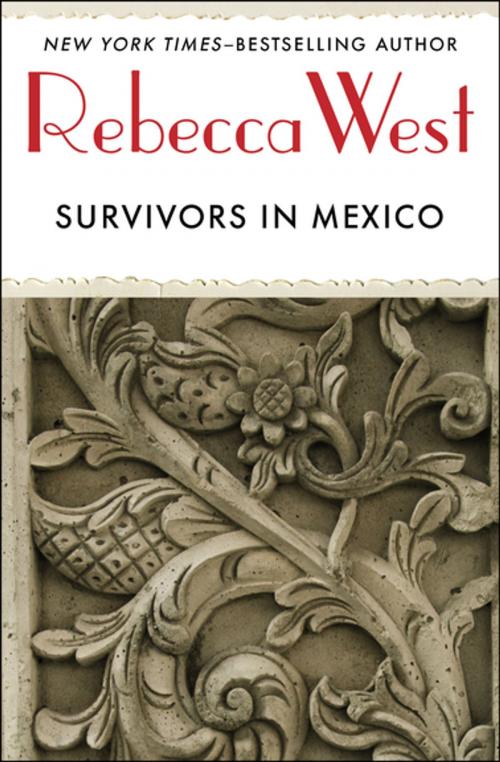 Cover of the book Survivors in Mexico by Rebecca West, Open Road Media