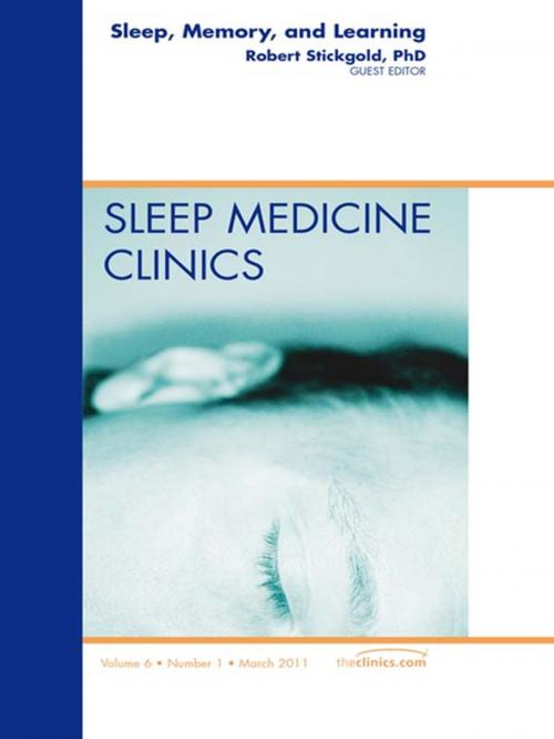 Cover of the book Sleep, Memory and Learning, An Issue of Sleep Medicine Clinics - E-Book by Robert Stickgold, PhD, Elsevier Health Sciences