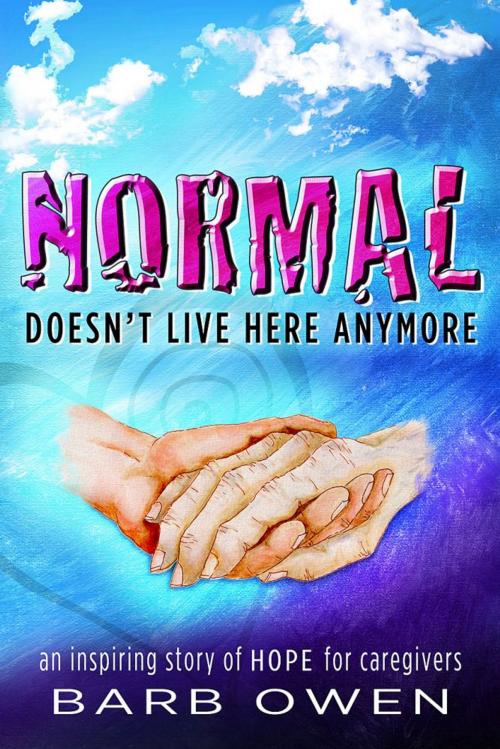 Cover of the book NORMAL Doesn't Live Here Anymore by Barb Owen, eBookIt.com
