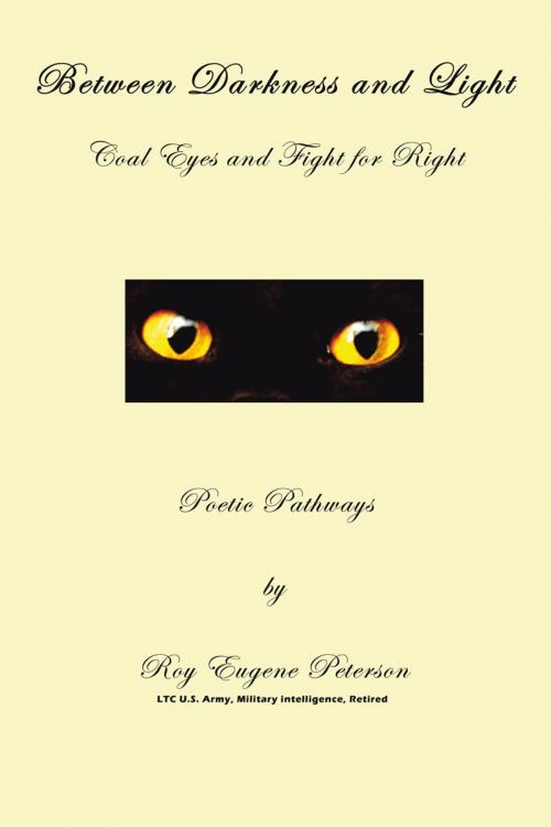 Cover of the book Between Darkness and Light - Coal Eyes and Fight for Right by Roy Eugene Peterson, AuthorHouse