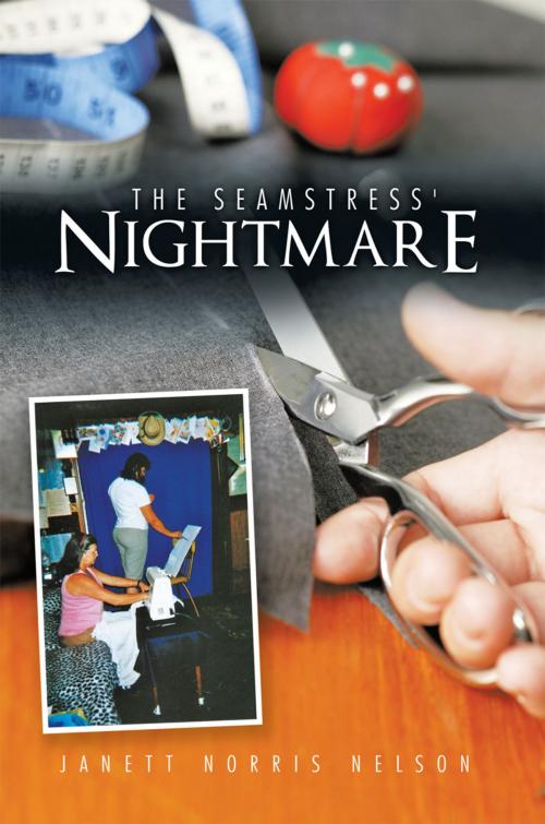 Cover of the book The Seamstress' Nightmare by Janett Norris Nelson, AuthorHouse