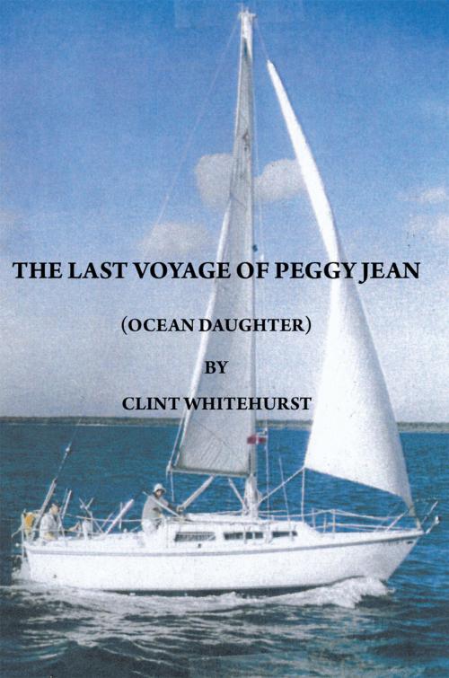Cover of the book The Last Voyage of Peggy Jean by Clint Whitehurst, AuthorHouse