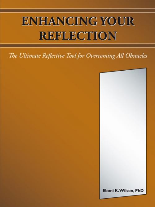 Cover of the book Enhancing Your Reflection by Eboni K. Wilson PhD, AuthorHouse