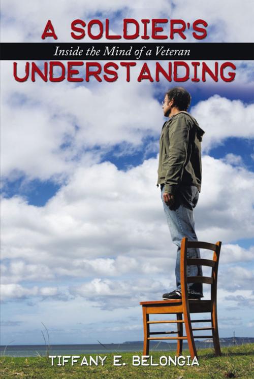 Cover of the book A Soldier's Understanding by Tiffany E. Belongia, AuthorHouse
