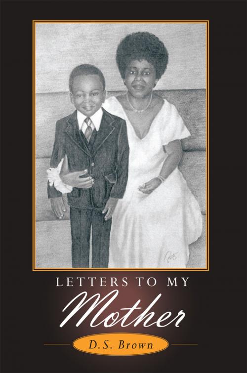Cover of the book Letters to My Mother by D.S. Brown, AuthorHouse