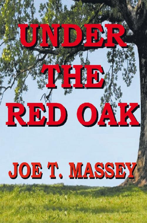 Cover of the book Under the Red Oak by Joe T. Massey, AuthorHouse