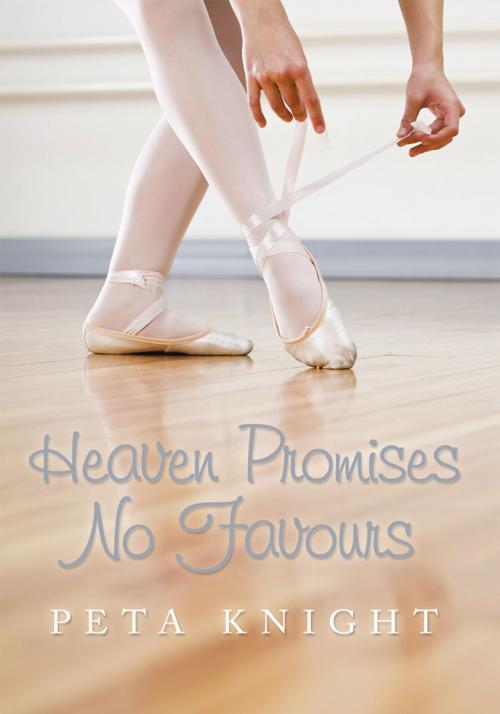 Cover of the book Heaven Promises No Favours by Peta Knight, AuthorHouse UK