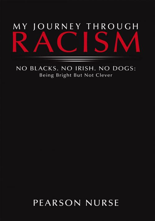 Cover of the book My Journey Through Racism by Pearson Nurse, AuthorHouse UK