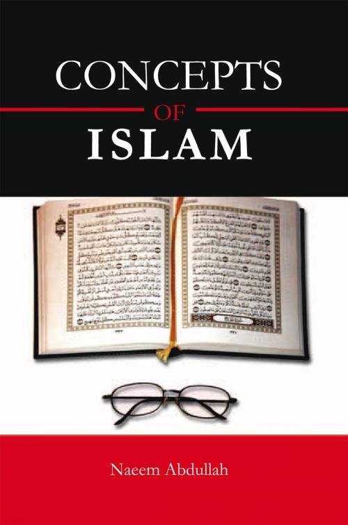 Cover of the book Concepts of Islam by Naeem Abdullah, Xlibris US