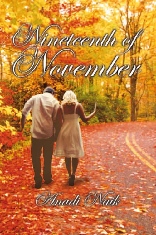 Cover of the book Nineteenth of November by Anadi Naik, Xlibris US