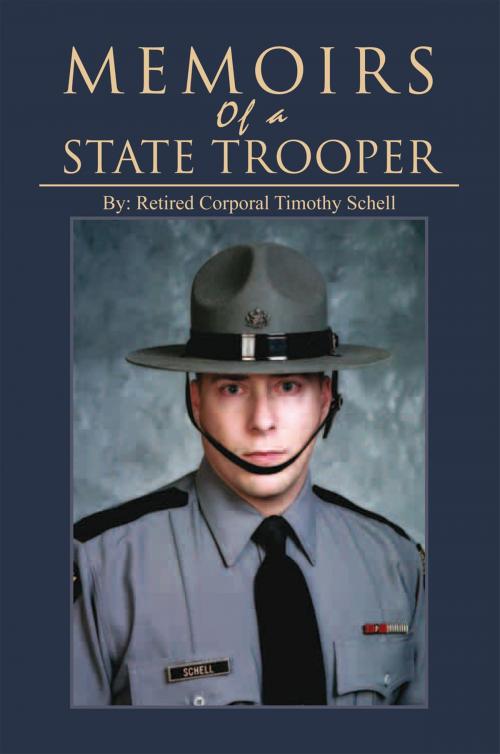 Cover of the book Memoirs of a State Trooper by Retired Corporal Timothy Schell, Xlibris US