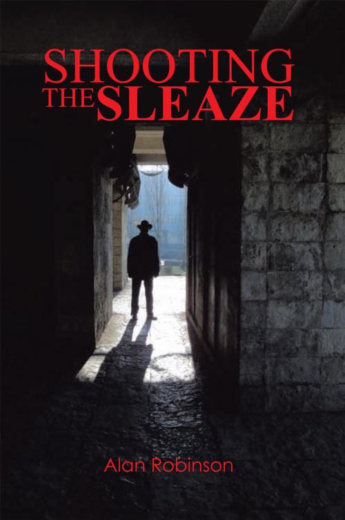 Cover of the book Shooting the Sleaze by Alan Robinson, Xlibris UK