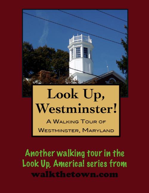 Cover of the book A Walking Tour of Westminster, Maryland by Doug Gelbert, Doug Gelbert