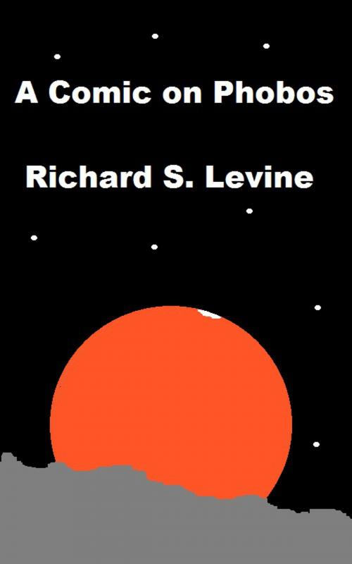 Cover of the book A Comic on Phobos by Richard S. Levine, Richard S. Levine
