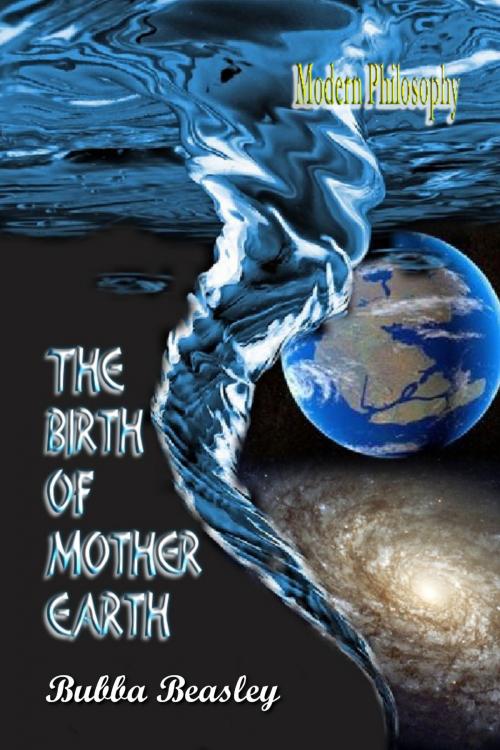 Cover of the book The Birth of Mother Earth: Modern Philosophical Art by Bubba Beasley, Jay M Horne