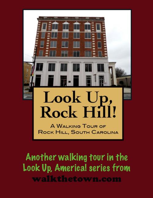 Cover of the book A Walking Tour of Rock Hill, South Carolina by Doug Gelbert, Doug Gelbert