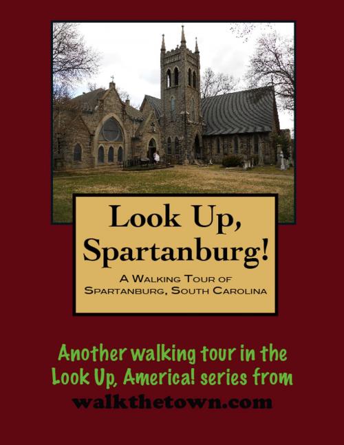 Cover of the book A Walking Tour of Spartanburg, South Carolina by Doug Gelbert, Doug Gelbert