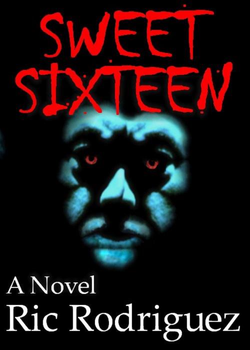 Cover of the book Sweet Sixteen by Ric Rodriguez, Ric Rodriguez