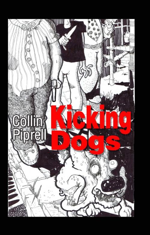 Cover of the book Kicking Dogs by Collin Piprell, Proglen