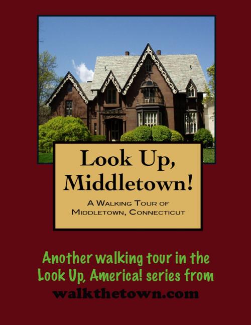 Cover of the book A Walking Tour of Middletown, Connecticut by Doug Gelbert, Doug Gelbert