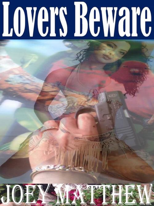 Cover of the book Lovers Beware by Joey Matthew, Joey Matthew
