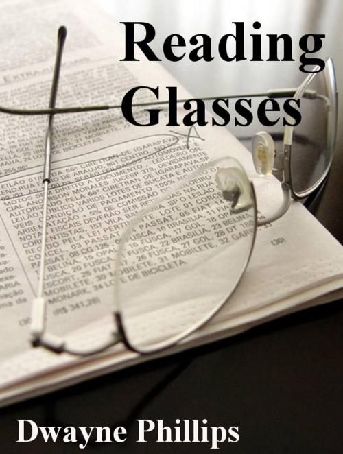 Cover of the book Reading Glasses by Dwayne Phillips, Dwayne Phillips