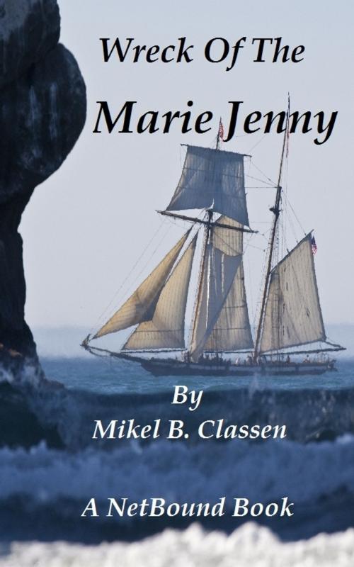 Cover of the book Wreck of the Marie Jenny by Mikel Classen, NetBound Publishing
