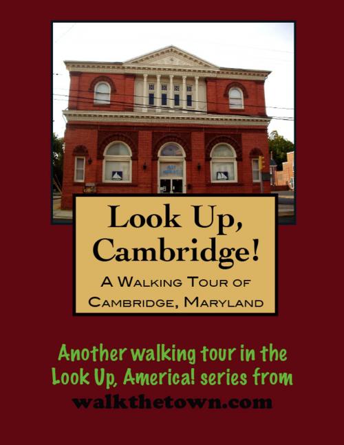 Cover of the book A Walking Tour of Cambridge, Maryland by Doug Gelbert, Doug Gelbert