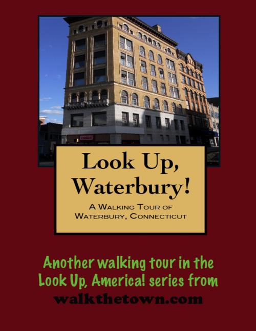 Cover of the book A Walking Tour of Waterbury, Connecticut by Doug Gelbert, Doug Gelbert
